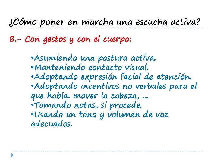 ¿Cómo poner en marcha una escucha activa? B. - Con gestos y con el