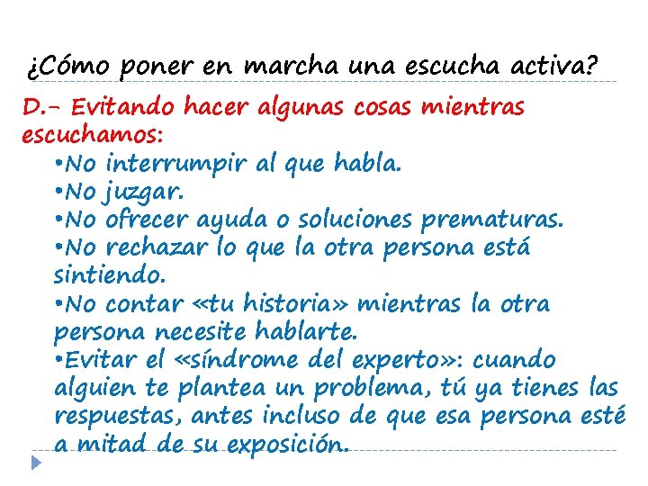 ¿Cómo poner en marcha una escucha activa? D. - Evitando hacer algunas cosas mientras