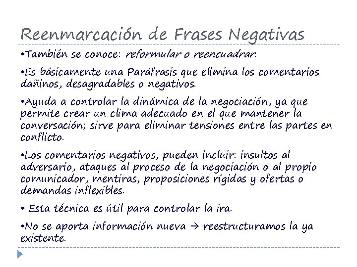 Reenmarcación de Frases Negativas • También se conoce: reformular o reencuadrar. • Es básicamente