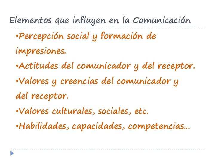 Elementos que influyen en la Comunicación • Percepción social y formación de impresiones. •