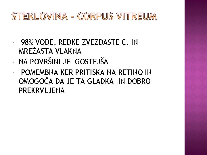  98% VODE, REDKE ZVEZDASTE C. IN MREŽASTA VLAKNA NA POVRŠINI JE GOSTEJŠA POMEMBNA