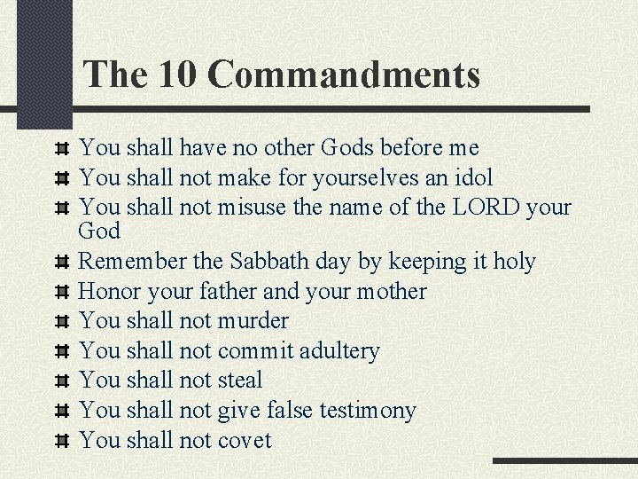 The 10 Commandments You shall have no other Gods before me You shall not