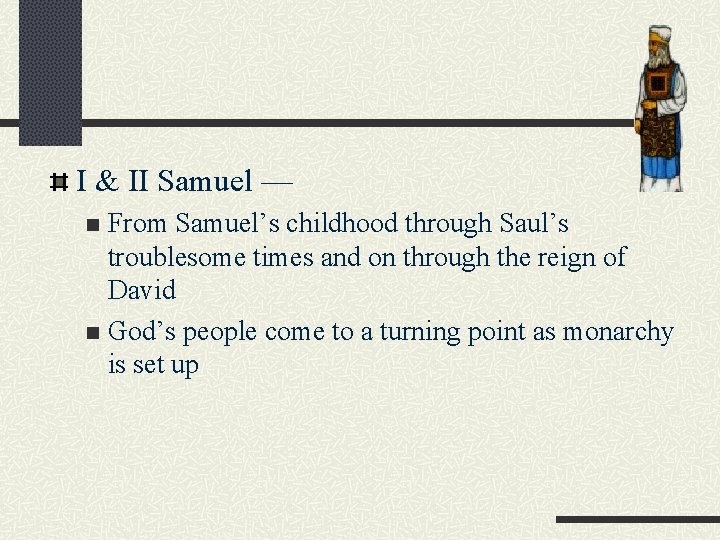 I & II Samuel — From Samuel’s childhood through Saul’s troublesome times and on