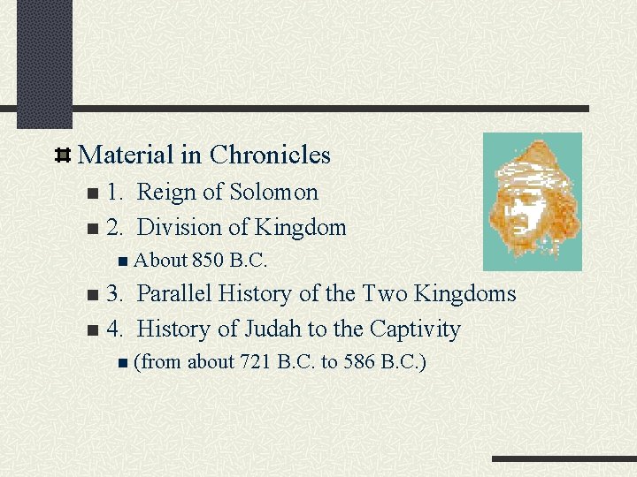 Material in Chronicles 1. Reign of Solomon n 2. Division of Kingdom n n