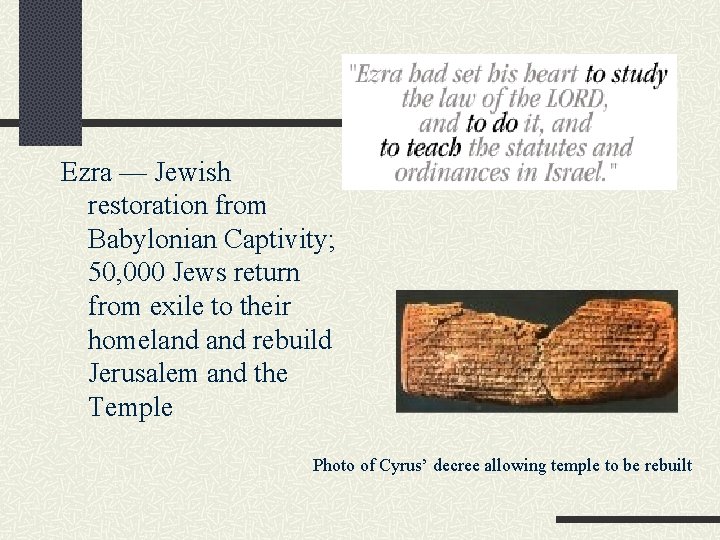 Ezra — Jewish restoration from Babylonian Captivity; 50, 000 Jews return from exile to