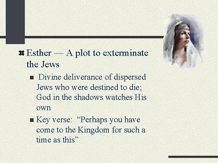 Esther — A plot to exterminate the Jews Divine deliverance of dispersed Jews who