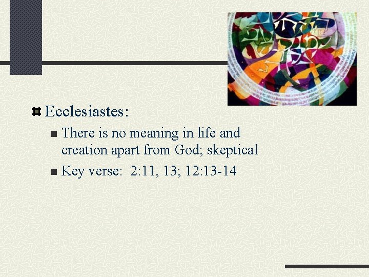 Ecclesiastes: There is no meaning in life and creation apart from God; skeptical n