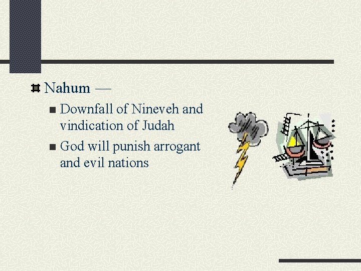 Nahum — Downfall of Nineveh and vindication of Judah n God will punish arrogant