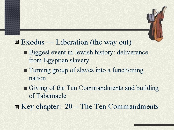 Exodus — Liberation (the way out) Biggest event in Jewish history: deliverance from Egyptian