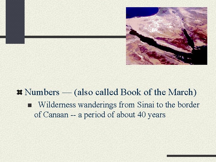 Numbers — (also called Book of the March) n Wilderness wanderings from Sinai to