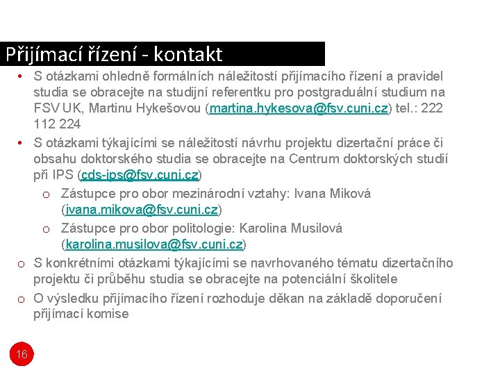 Přijímací řízení - kontakt • S otázkami ohledně formálních náležitostí přijímacího řízení a pravidel