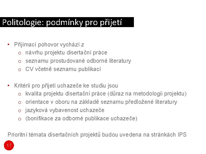 Politologie: podmínky pro přijetí • Přijímací pohovor vychází z o návrhu projektu disertační práce