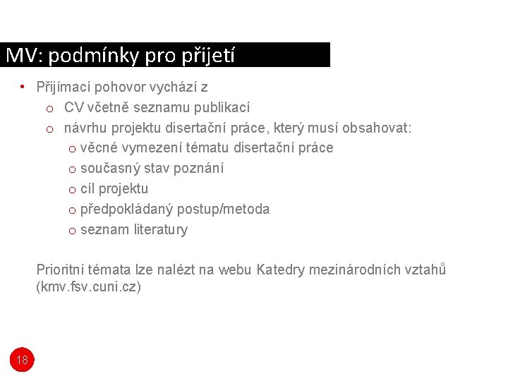 MV: podmínky pro přijetí • Přijímací pohovor vychází z o CV včetně seznamu publikací