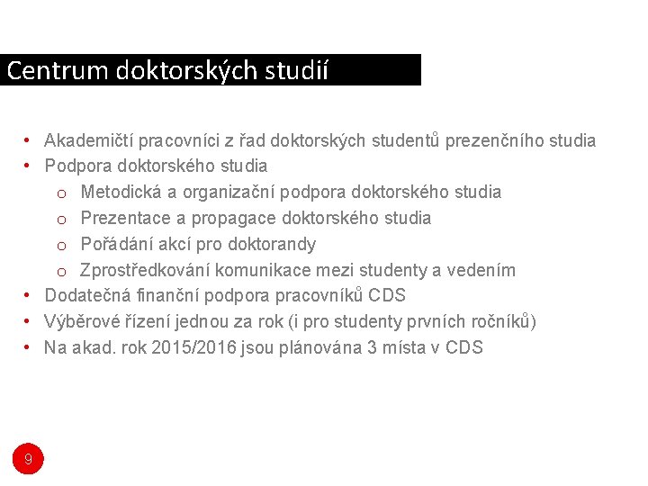 Centrum doktorských studií • Akademičtí pracovníci z řad doktorských studentů prezenčního studia • Podpora