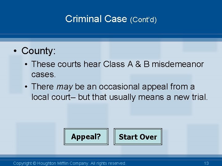Criminal Case (Cont’d) • County: • These courts hear Class A & B misdemeanor