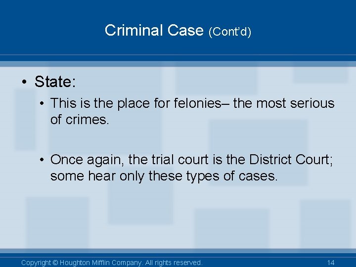 Criminal Case (Cont’d) • State: • This is the place for felonies– the most
