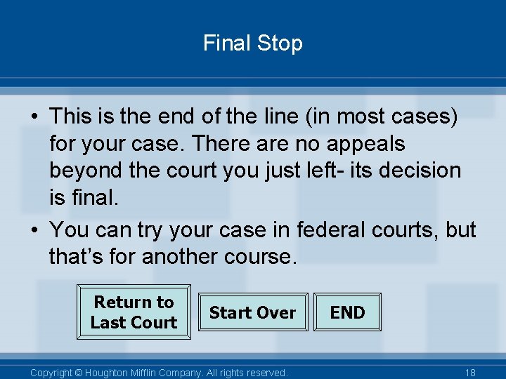Final Stop • This is the end of the line (in most cases) for