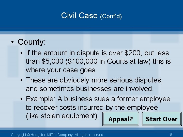 Civil Case (Cont’d) • County: • If the amount in dispute is over $200,