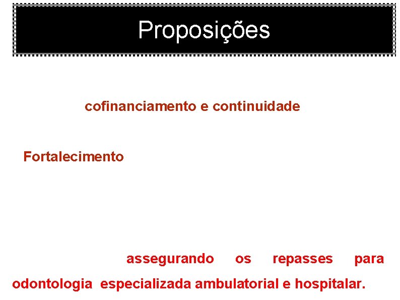 Proposições ü Necessidade de repasses dos recursos atrasados de 2016 para cofinanciamento e continuidade