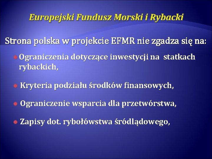 Europejski Fundusz Morski i Rybacki Strona polska w projekcie EFMR nie zgadza się na: