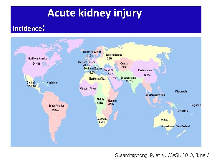 Incidence : Acute kidney injury Susantitaphong P, et al. CJASN 2013, June 6 