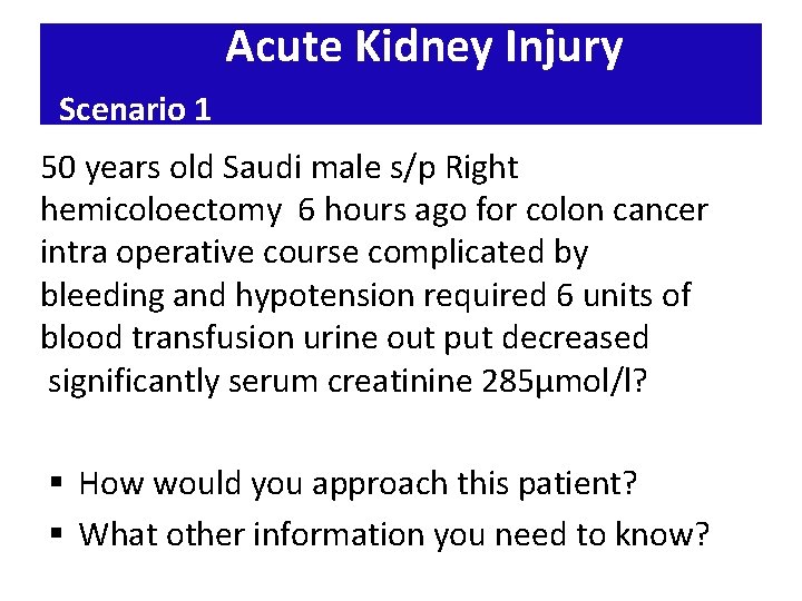 Acute Kidney Injury Scenario 1 50 years old Saudi male s/p Right hemicoloectomy 6