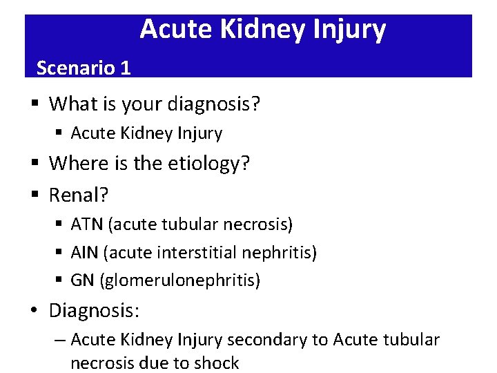 Acute Kidney Injury Scenario 1 § What is your diagnosis? § Acute Kidney Injury