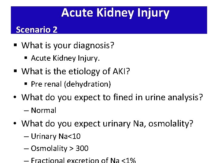 Acute Kidney Injury Scenario 2 § What is your diagnosis? § Acute Kidney Injury.