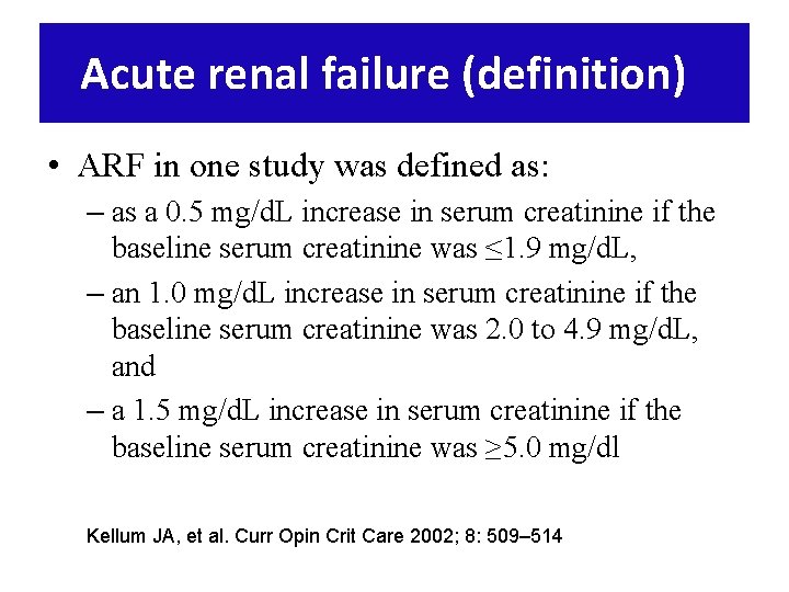 Acute renal failure (definition) • ARF in one study was defined as: – as