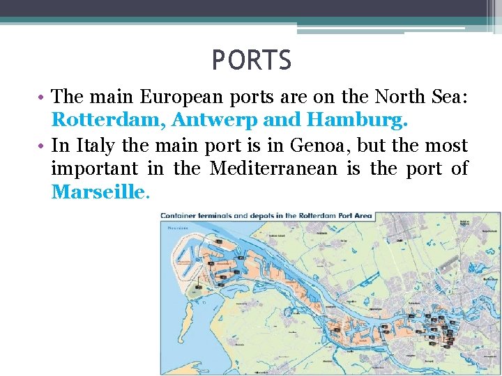 PORTS • The main European ports are on the North Sea: Rotterdam, Antwerp and