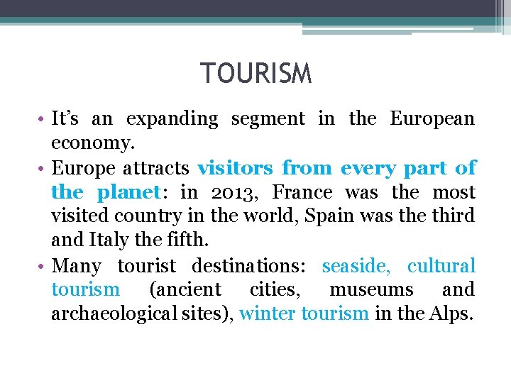 TOURISM • It’s an expanding segment in the European economy. • Europe attracts visitors