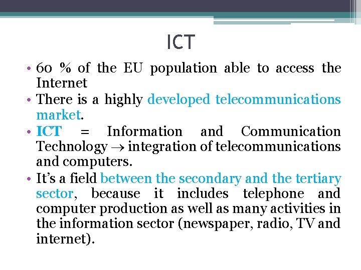 ICT • 60 % of the EU population able to access the Internet •