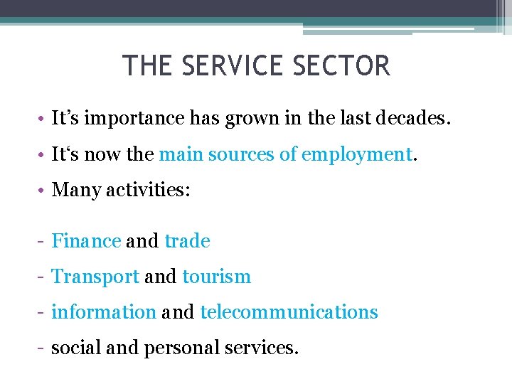THE SERVICE SECTOR • It’s importance has grown in the last decades. • It‘s
