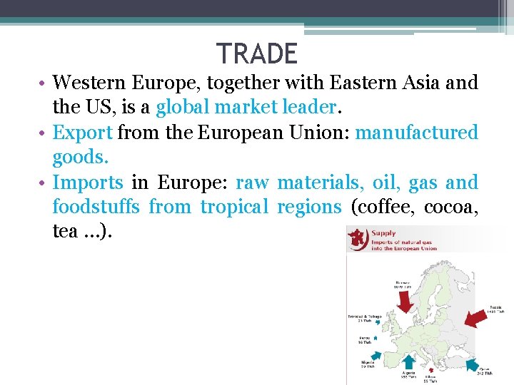 TRADE • Western Europe, together with Eastern Asia and the US, is a global