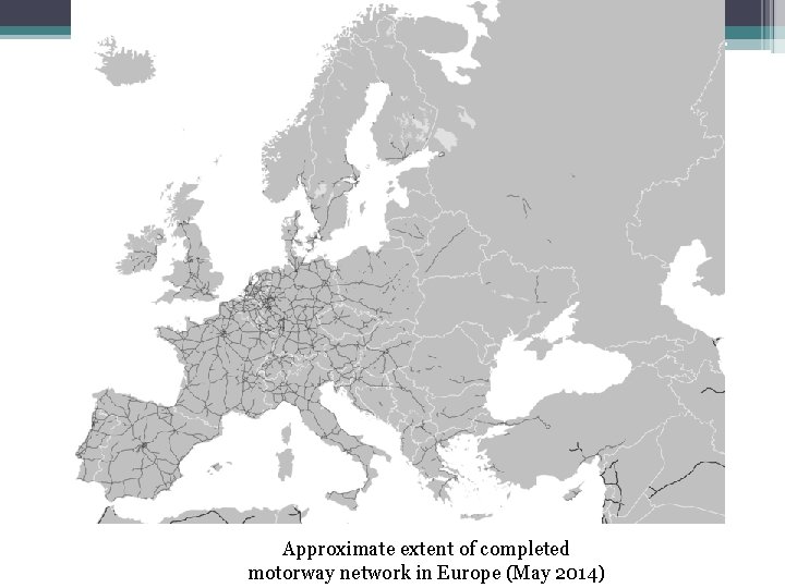 Approximate extent of completed motorway network in Europe (May 2014) 