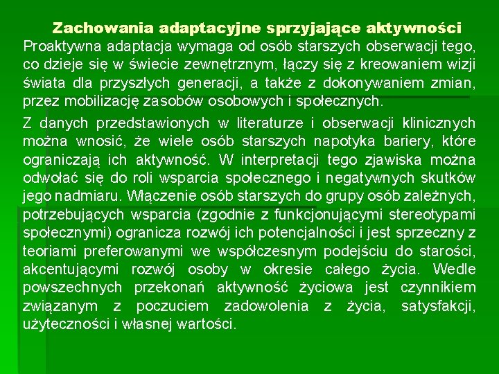 Zachowania adaptacyjne sprzyjające aktywności Proaktywna adaptacja wymaga od osób starszych obserwacji tego, co dzieje