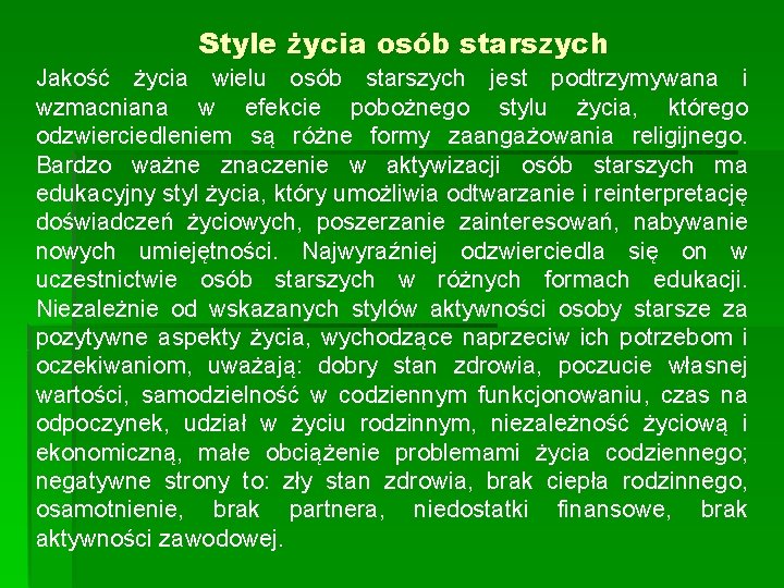 Style życia osób starszych Jakość życia wielu osób starszych jest podtrzymywana i wzmacniana w