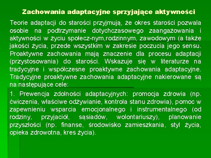 Zachowania adaptacyjne sprzyjające aktywności Teorie adaptacji do starości przyjmują, że okres starości pozwala osobie