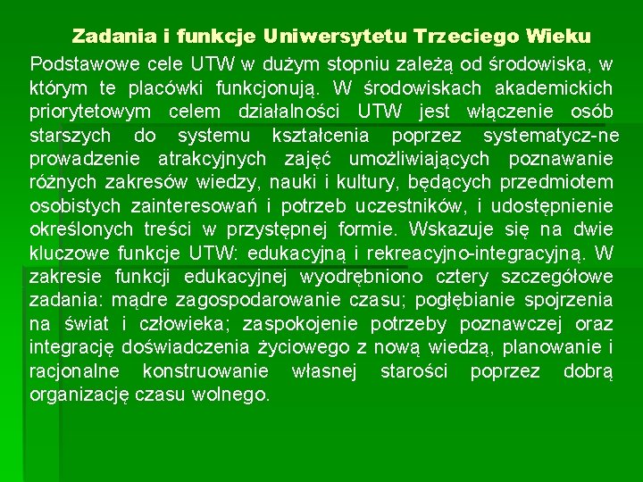 Zadania i funkcje Uniwersytetu Trzeciego Wieku Podstawowe cele UTW w dużym stopniu zależą od