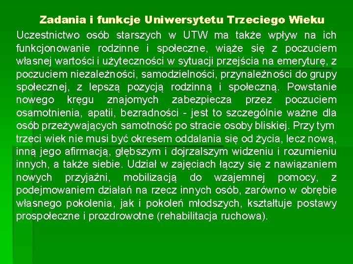 Zadania i funkcje Uniwersytetu Trzeciego Wieku Uczestnictwo osób starszych w UTW ma także wpływ