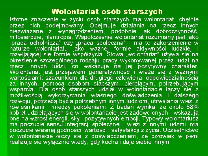 Wolontariat osób starszych Istotne znaczenie w życiu osób starszych ma wolontariat, chętnie przez nich