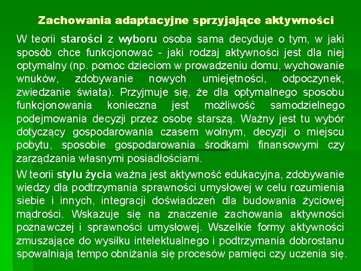 Zachowania adaptacyjne sprzyjające aktywności W teorii starości z wyboru osoba sama decyduje o tym,