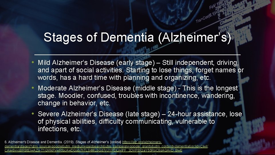 Stages of Dementia (Alzheimer’s) • Mild Alzheimer’s Disease (early stage) – Still independent, driving,