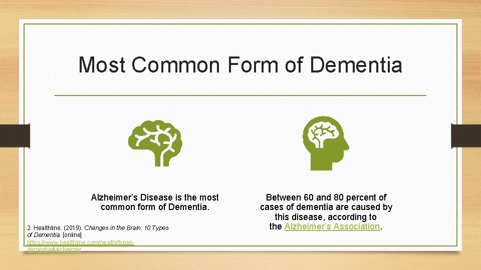 Most Common Form of Dementia Alzheimer’s Disease is the most common form of Dementia.