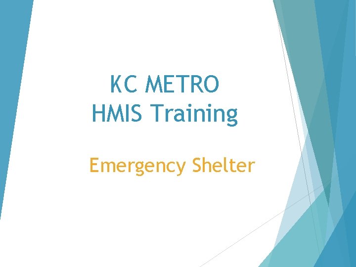 KC METRO HMIS Training Emergency Shelter 