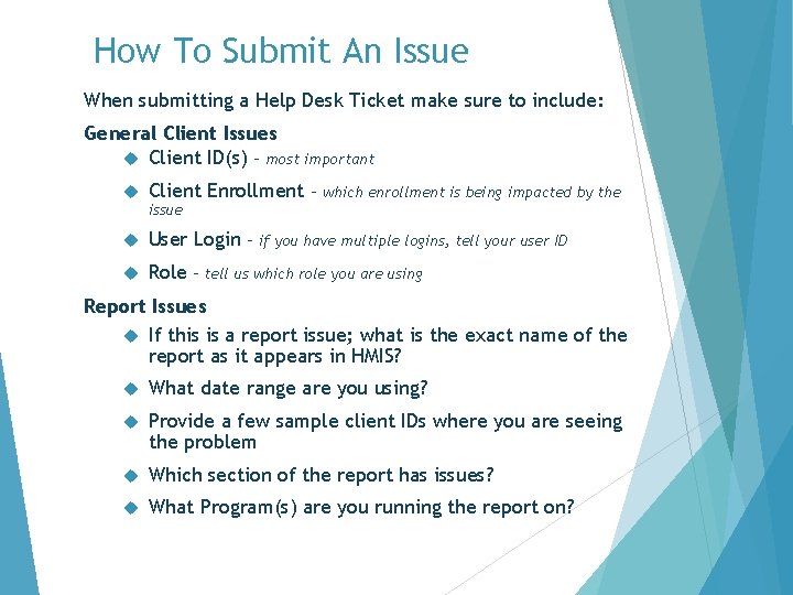 How To Submit An Issue When submitting a Help Desk Ticket make sure to