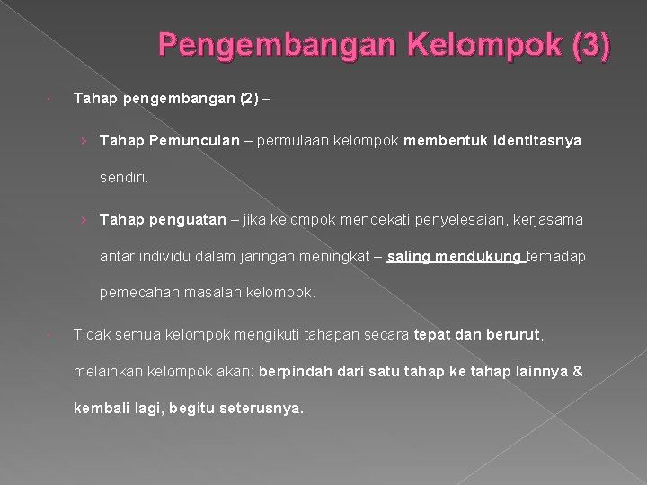 Pengembangan Kelompok (3) Tahap pengembangan (2) – › Tahap Pemunculan – permulaan kelompok membentuk