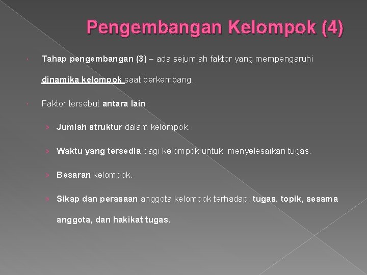 Pengembangan Kelompok (4) Tahap pengembangan (3) – ada sejumlah faktor yang mempengaruhi dinamika kelompok