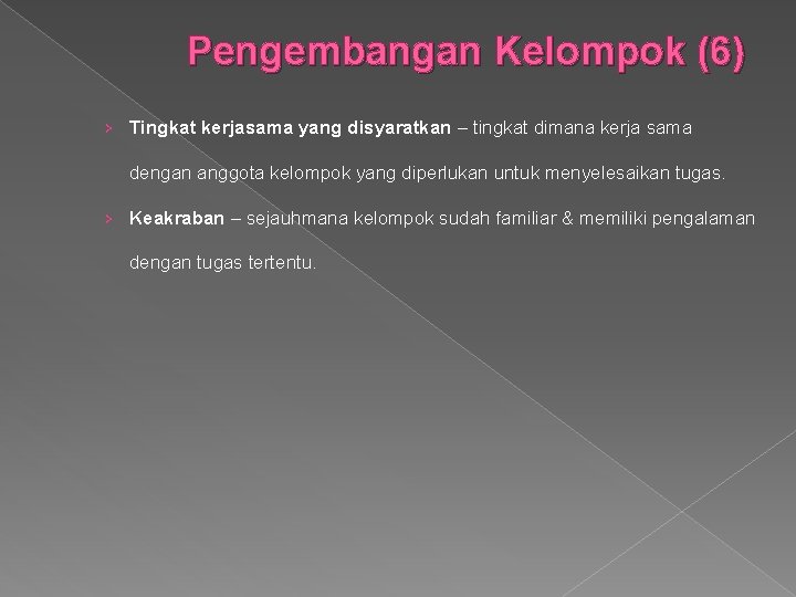 Pengembangan Kelompok (6) › Tingkat kerjasama yang disyaratkan – tingkat dimana kerja sama dengan