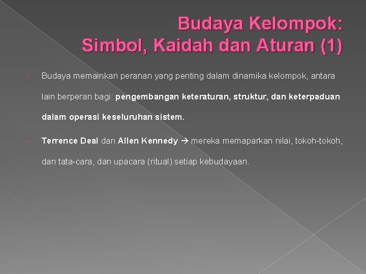 Budaya Kelompok: Simbol, Kaidah dan Aturan (1) Budaya memainkan peranan yang penting dalam dinamika